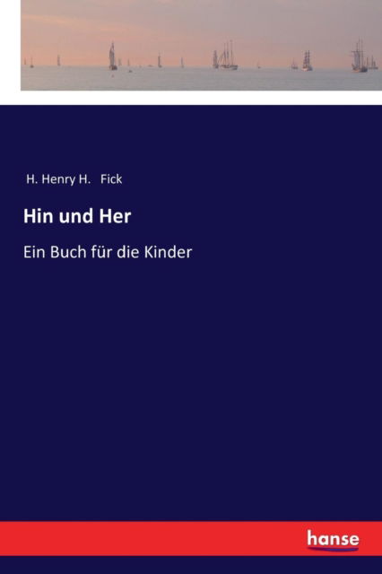 Cover for H Henry H Fick · Hin und Her: Ein Buch fur die Kinder (Paperback Book) (2017)