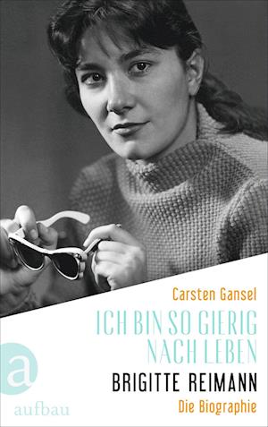 Cover for Carsten Gansel · Ich bin so gierig nach Leben  Brigitte Reimann (Bok) (2023)