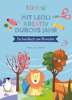 Cover for Marie-Luisa Puttich · Kita-to-Go: Mit Leoli kreativ durchs Jahr - Das Bastelbuch zum Mitmachen (Hardcover Book) (2022)