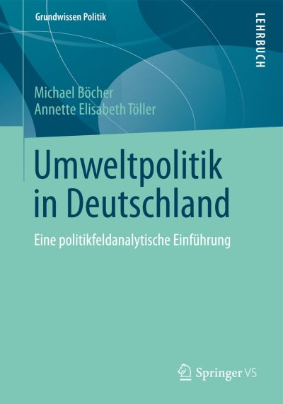 Cover for Michael Boecher · Umweltpolitik in Deutschland: Eine Politikfeldanalytische Einfuhrung - Grundwissen Politik (Paperback Book) [2012 edition] (2012)