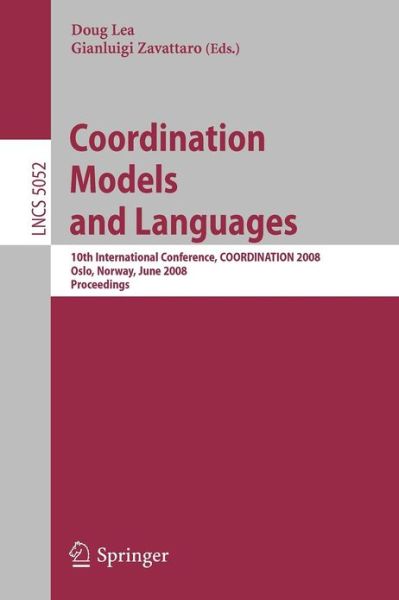 Coordination Models and Languages: 10th International Conference, Coordination 2008, Oslo, Norway, June 4-6, 2008, Proceedings - Lecture Notes in Computer Science / Programming and Software Engineering - Doug Lea - Livros - Springer-Verlag Berlin and Heidelberg Gm - 9783540682646 - 27 de maio de 2008