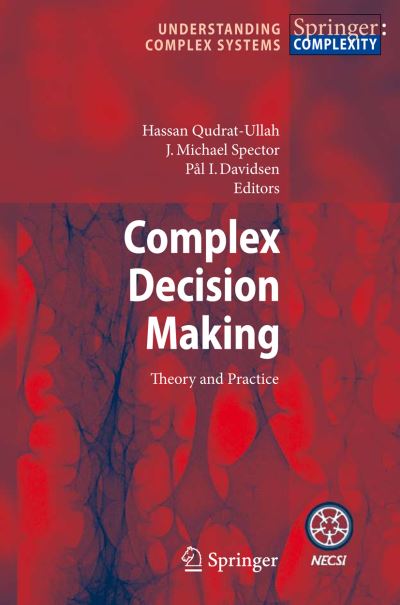 Complex Decision Making: Theory and Practice - Understanding Complex Systems - J Michael Spector - Books - Springer-Verlag Berlin and Heidelberg Gm - 9783540736646 - October 2, 2007