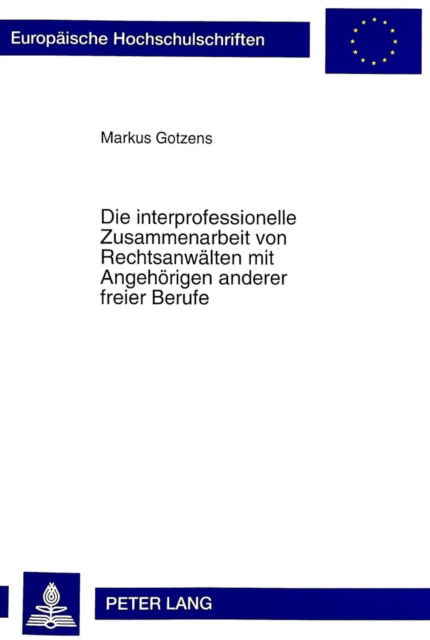 Cover for Markus Gotzens · Die Interprofessionelle Zusammenarbeit Von Rechtsanwaelten Mit Angehoerigen Anderer Freier Berufe - Europaeische Hochschulschriften Recht (Paperback Book) (1998)