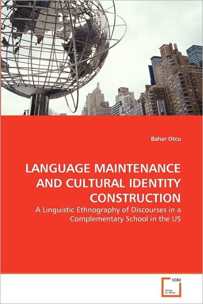 Language Maintenance and Cultural Identity Construction: a Linguistic Ethnography of Discourses in a Complementary School in the Us - Bahar Otcu - Bøger - VDM Verlag Dr. Müller - 9783639245646 - 11. november 2010