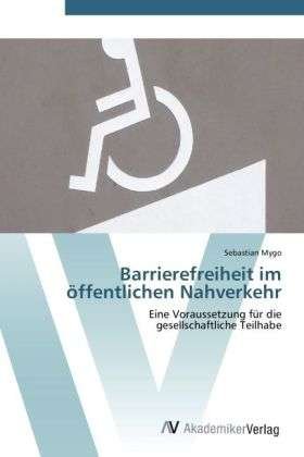 Barrierefreiheit im öffentlichen N - Mygo - Bøger -  - 9783639401646 - 24. april 2012