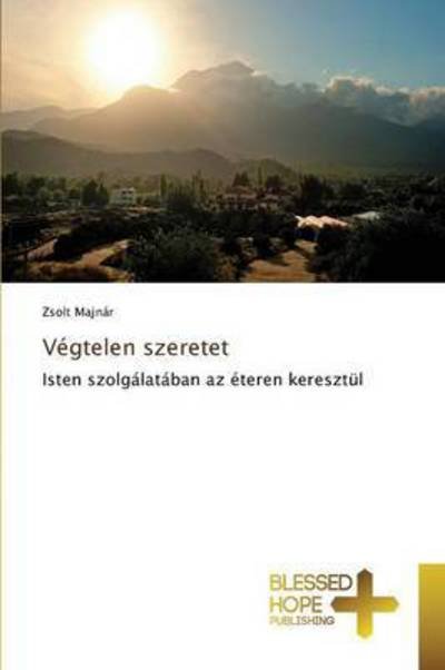 Cover for Majnar Zsolt · Vegtelen Szeretet (Pocketbok) (2015)