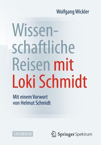 Cover for Wolfgang Wickler · Wissenschaftliche Reisen mit Loki Schmidt: Mit einem Vorwort von Helmut Schmidt (Paperback Book) (2014)