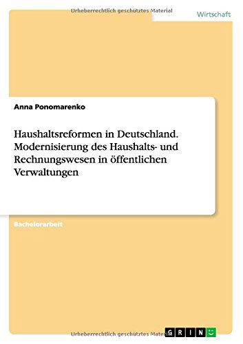 Cover for Anna Ponomarenko · Haushaltsreformen in Deutschland. Modernisierung Des Haushalts- Und Rechnungswesen in Offentlichen Verwaltungen (Paperback Book) [German edition] (2014)