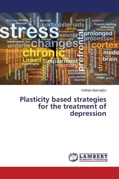 Cover for Apazoglou Kalliopi · Plasticity Based Strategies for the Treatment of Depression (Paperback Book) (2015)