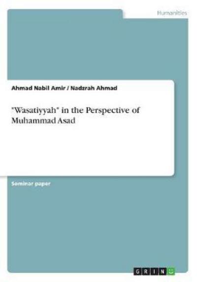 Cover for Ahmad Nabil Amir · Wasatiyyah in the Perspective of Muhammad Asad (Paperback Book) (2017)