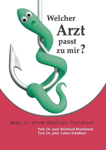 Welcher Arzt Passt Zu Mir? - Lothar Schaffner - Książki - Books On Demand - 9783732218646 - 8 sierpnia 2013