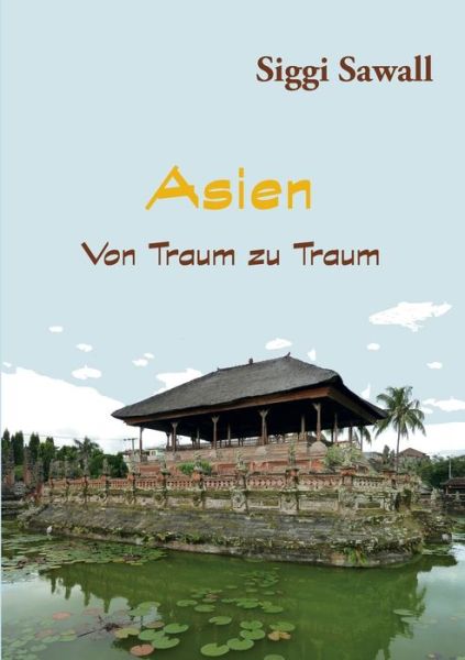 Cover for Sawall · Asien - Von Traum zu Traum (Book) (2017)