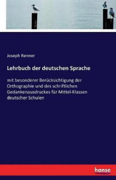 Lehrbuch der deutschen Sprache - Renner - Books -  - 9783743687646 - March 25, 2017