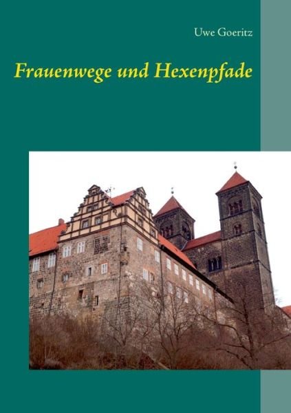 Cover for Goeritz · Frauenwege und Hexenpfade (Bok) (2017)