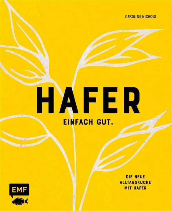 Cover for Caroline Nichols · Hafer - Einfach gut. Die neue Alltagsküche mit Hafer (Hardcover Book) (2021)