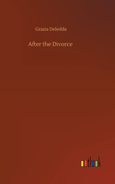Cover for Grazia Deledda · After the Divorce (Hardcover Book) (2020)