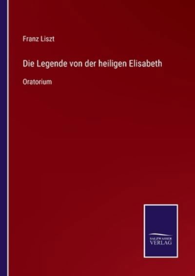 Cover for Franz Liszt · Die Legende von der heiligen Elisabeth (Taschenbuch) (2021)