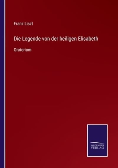 Cover for Franz Liszt · Die Legende von der heiligen Elisabeth (Pocketbok) (2021)