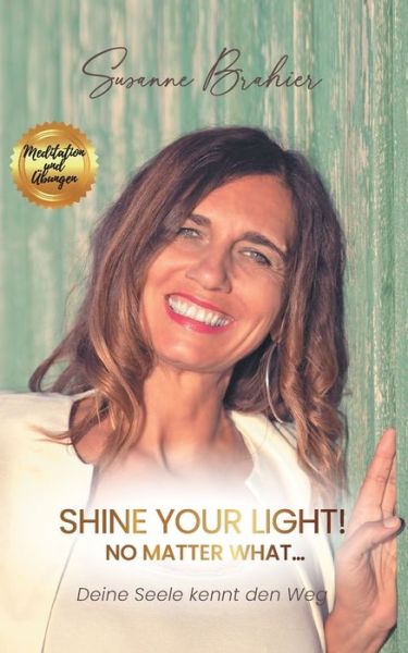 Cover for Susanne Brahier · Shine your Light - no matter what! (Paperback Book) (2021)