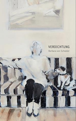Cover for Barbara von Schoeler · Verdichtung (Hardcover Book) (2021)