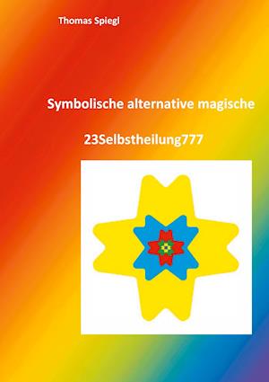 Cover for Thomas Spiegl · Symbolische alternative magische 23Selbstheilung777 (Paperback Book) (2021)