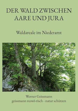 Cover for Werner Geissmann · Der Wald zwischen Aare und Jura (Book) (2023)