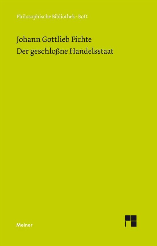 Cover for Johann Gottlieb Fichte · Der Geschlossne Handelsstaat (Philosophische Bibliothek) (German Edition) (Pocketbok) [German, 3., Durchges. Aufl. Nach D. Erstdr. Von 1800 edition] (1979)