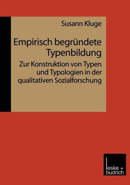 Cover for Susann Kluge · Empirisch Begrundete Typenbildung: Zur Konstruktion Von Typen Und Typologien in Der Qualitativen Sozialforschung (Paperback Book) [1999 edition] (1999)