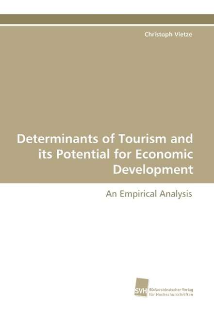 Cover for Christoph Vietze · Determinants of Tourism and Its Potential for Economic Development: an Empirical Analysis (Paperback Book) (2011)