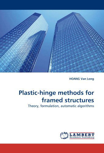 Cover for Hoang Van Long · Plastic-hinge Methods for Framed Structures: Theory, Formulation, Automatic Algorithms (Paperback Book) (2010)