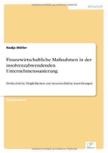 Cover for Nadja Moeller · Finanzwirtschaftliche Massnahmen in der insolvenzabwendenden Unternehmenssanierung: Zivilrechtliche Moeglichkeiten und steuerrechtliche Auswirkungen (Paperback Book) [German edition] (2003)