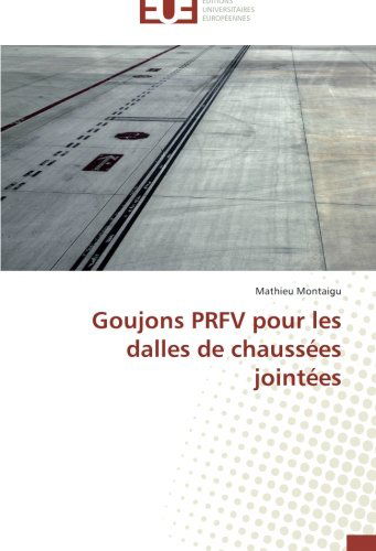 Cover for Mathieu Montaigu · Goujons Prfv Pour Les Dalles De Chaussées Jointées (Paperback Book) [French edition] (2018)