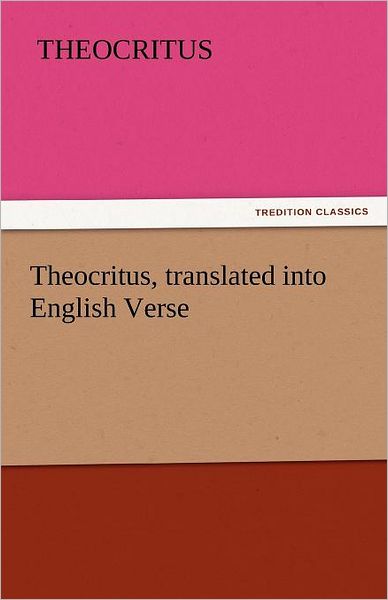 Cover for Theocritus · Theocritus, Translated into English Verse (Tredition Classics) (Paperback Book) (2011)