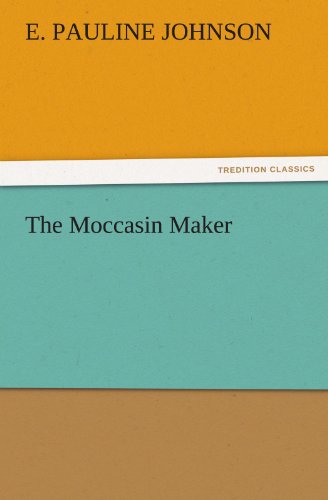 Cover for E. Pauline Johnson · The Moccasin Maker (Tredition Classics) (Paperback Book) (2011)