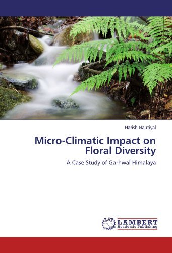Cover for Harish Nautiyal · Micro-climatic Impact on Floral Diversity: a Case Study of Garhwal Himalaya (Paperback Book) (2011)