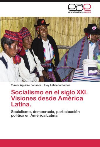 Cover for Eloy Labrada Santos · Socialismo en El Siglo Xxi. Visiones Desde América Latina.: Socialismo, Democracia, Participación Política en América Latina (Paperback Bog) [Spanish edition] (2011)