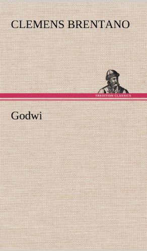 Cover for Clemens Brentano · Godwi (Inbunden Bok) [German edition] (2012)