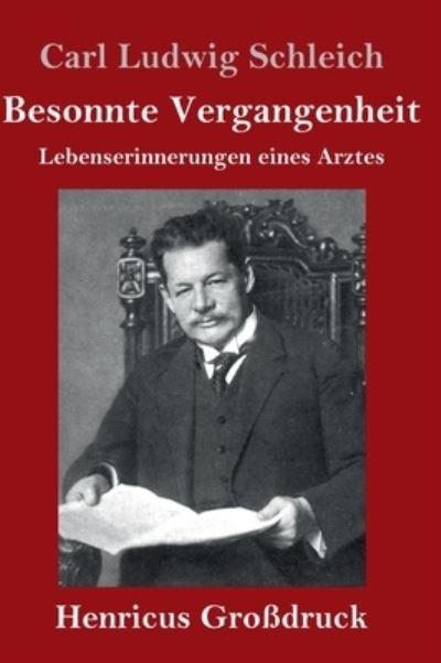 Cover for Carl Ludwig Schleich · Besonnte Vergangenheit (Grossdruck) (Hardcover Book) (2021)