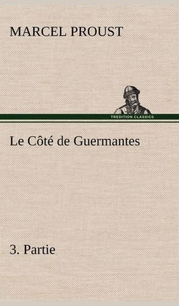 Cover for Marcel Proust · Le C T De Guermantes, 3. Partie (Hardcover Book) [French edition] (2012)