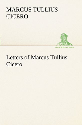 Cover for Marcus Tullius Cicero · Letters of Marcus Tullius Cicero (Tredition Classics) (Paperback Bog) (2012)