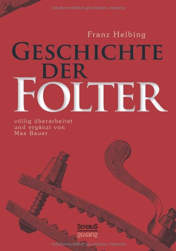 Cover for Franz Helbing · Geschichte Der Folter (Paperback Book) [German edition] (2021)