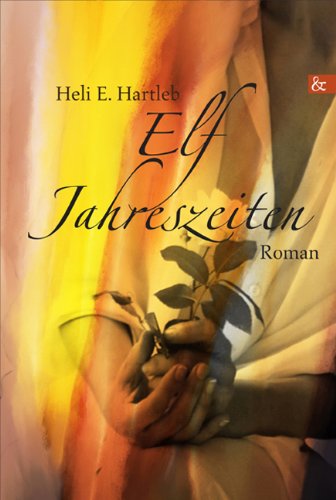 Cover for Heli E. Hartleb · Elf Jahreszeiten (Paperback Book) [German edition] (2013)