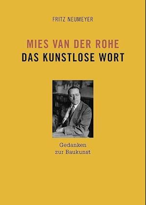 Cover for Fritz Neumeyer · Mies van der Rohe. Das kunstlose Wort (Hardcover Book) (2016)