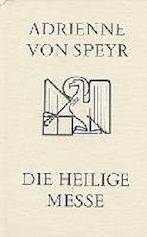 Cover for Adrienne Von Speyr · Die heilige Messe (Hardcover Book) (2003)