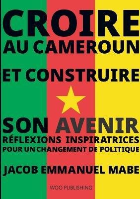 Cover for Mabe Jacob Emmanuel · Croire au Cameroun et Construire son Avenir (Paperback Book) (2023)
