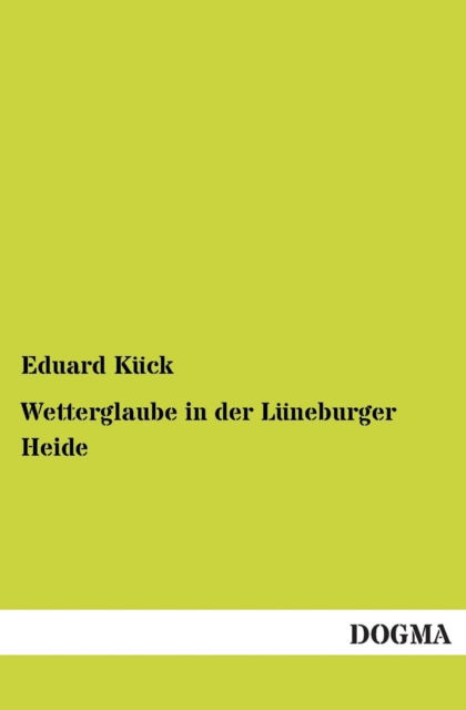 Cover for Eduard Kück · Wetterglaube in Der Lüneburger Heide (Paperback Book) [German edition] (2012)
