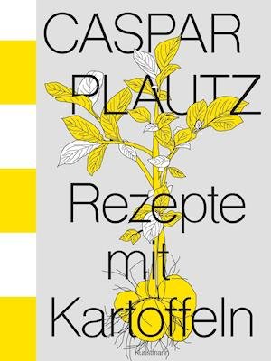 Cover for Kay Uwe Hoppe · Caspar Plautz. Rezepte mit Kartoffeln (Hardcover Book) (2021)
