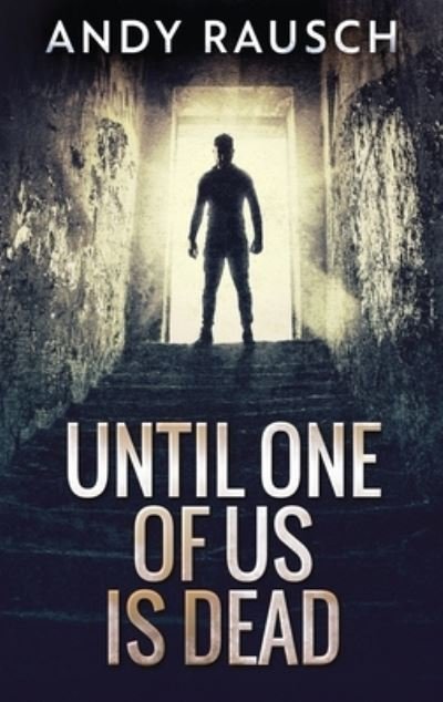 Cover for Andy Rausch · Until One Of Us Is Dead (Inbunden Bok) (2021)