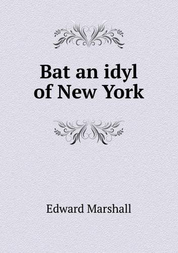 Cover for Edward Marshall · Bat an Idyl of New York (Paperback Book) (2013)