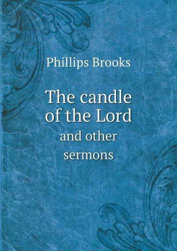 Cover for Phillips Brooks · The Candle of the Lord and Other Sermons (Paperback Book) (2013)